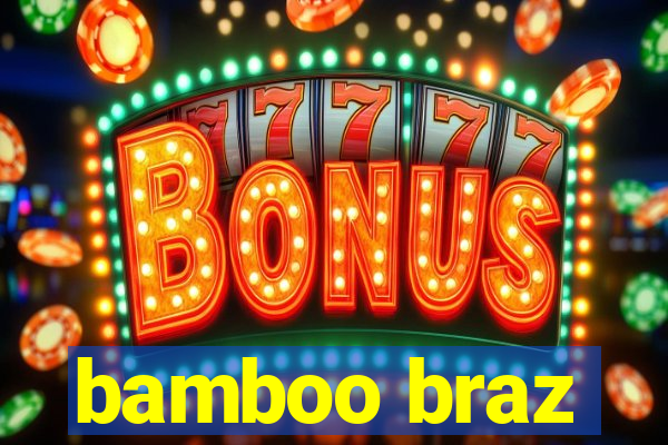 bamboo braz